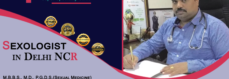 Top Sexologist in Delhi, India | Dr P K Gupta, MBBS