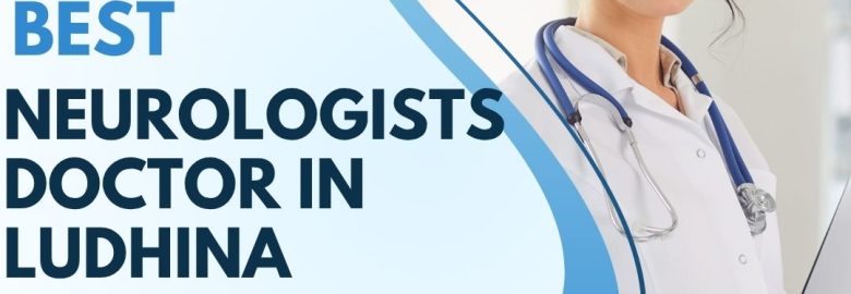 Best Neurologists in Ludhiana